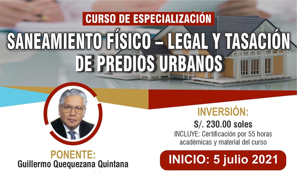 Curso: “SANEAMIENTO FÍSICO – LEGAL Y TASACIÓN DE PREDIOS URBANOS”