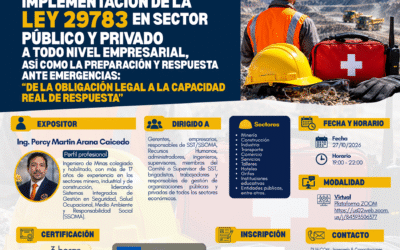 CONFERENCIA: IMPLEMENTACIÓN DE LA LEY 29783 EN SECTOR PÚBLICO Y PRIVADO A TODO NIVEL EMPRESARIAL, ASÍ COMO LA PREPARACIÓN Y RESPUESTA ANTE EMERGENCIAS